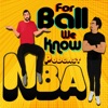 For Ball We Know - NBA Podcast artwork