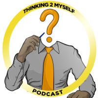 Thinking 2 Myself Podcast podcast