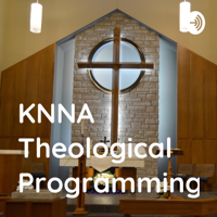 KNNA Theological Programming podcast