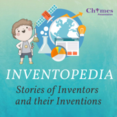 Inventopedia - Stories of Inventors and Their Inventions - Chimes Podcasts
