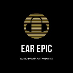 Ear Epic - Audio Drama Anthologies