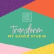 Transform My Dance Studio – The Podcast For Dance Studio Owners