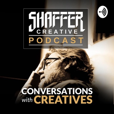 Shaffer Creative: Conversations with Creatives Shaffer Creative: Conversations with Creatives