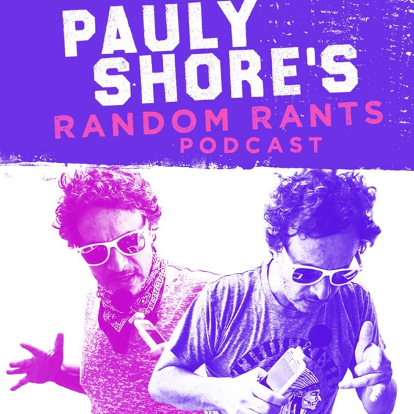 Pauly Shore's Random Rants Pauly Shore's Random Rants