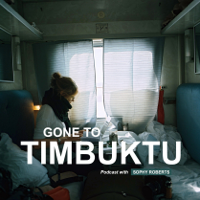 Gone To Timbuktu podcast