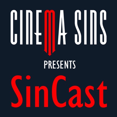 SinCast - Presented by CinemaSins SinCast - Presented by CinemaSins