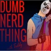 Dumb Nerd Thing artwork