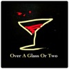 Over A Glass Or Two artwork