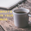 What's In Your Mug artwork