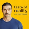 Taste of Reality with Troy Turner artwork