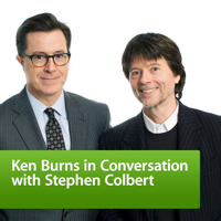 Ken Burns in Conversation with Stephen Colbert podcast