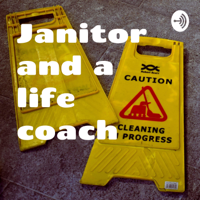 Janitor and a life coach podcast