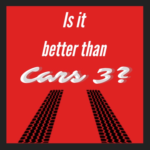 Is It Better Than Cars 3? Artwork