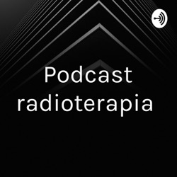 Podcast radioterapia 