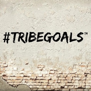 #TRIBEGOALS