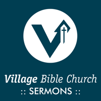 Village Bible Church Podcast podcast