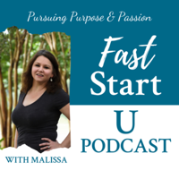 Fast Start U | Pursuing Purpose & Passion podcast