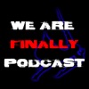 We Are Finally Podcast artwork