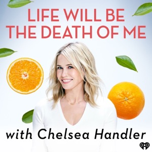 Chelsea Handler: Life Will Be the Death of Me