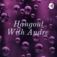 Hangout With Andre podcast