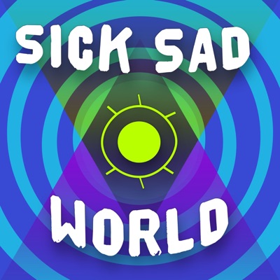 Sick Sad World Sick Sad World