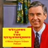 Welcome To The Neighborhood: A Mister Rogers Tribute Podcast artwork