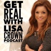 Get REAL with Lisa Crown Podcast artwork