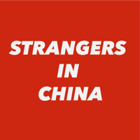 Strangers in China podcast