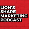 Lion's Share Marketing Podcast artwork