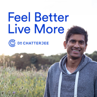 Feel Better, Live More with Dr Rangan Chatterjee podcast