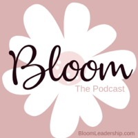 Bloom Podcast podcast
