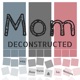 Mom Deconstructed Podcast