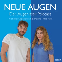 Neue Augen - der Augenlaser Podcast mit Bányai Augenheilkunde & antenne 1 Nico Auer