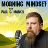 Morning Mindset with Paul G. Markel artwork