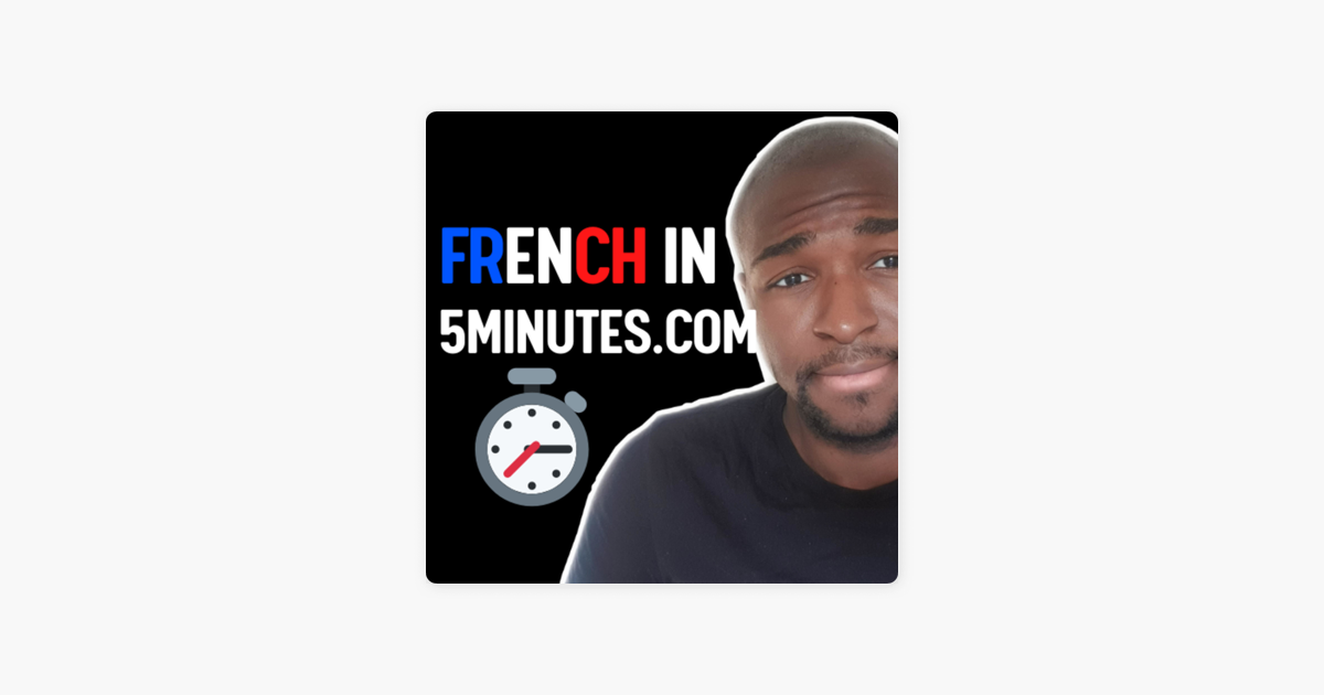 ‎french In 5 Minutes Learn French In 5 Minutes A Day On Apple Podcasts 