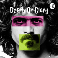 Death Or Glory podcast