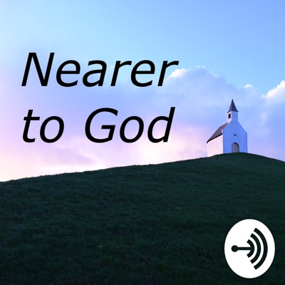 Nearer to God Nearer to God