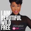 I AM Beautiful Wild Free: An Affirmations Podcast artwork
