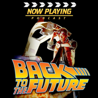 Now Playing: The Back to the Future Movie Retrospective Series podcast