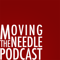 Moving The Needle Podcast podcast