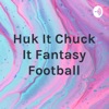 Huk It Chuck It Fantasy Football artwork