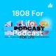 1808 For Life Podcast 