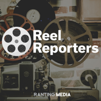 Reel Reporters - Ranting Media podcast