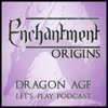Enchantment: Dragon Age Let‘s Play Podcast artwork