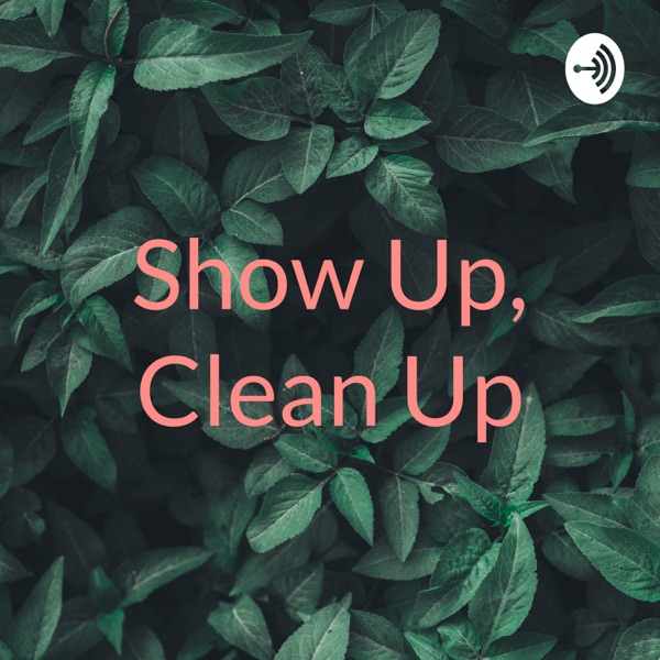 Show Up, Clean Up Artwork