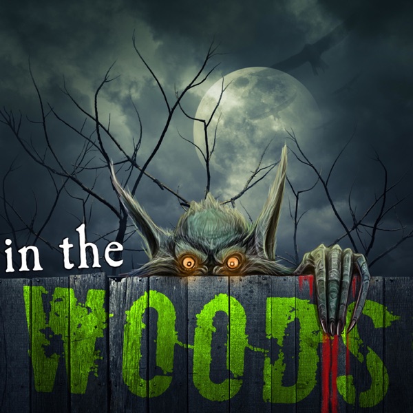 In the Woods | Strange and Terrifying Forest Encounters Artwork