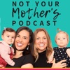 Not Your Mother's Podcast with Sonnet and Veronica artwork