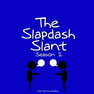 The Slapdash Slant The Slapdash Slant