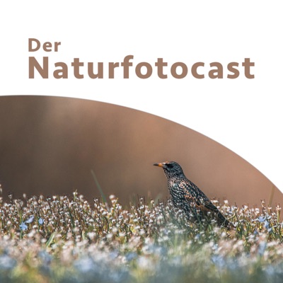 Der Naturfotocast - Podcast für Naturfotografie Der Naturfotocast - Podcast für Naturfotografie
