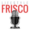 Frisco Podcast by Lifestyle Frisco artwork